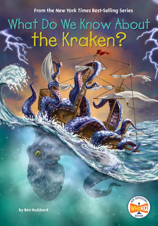 What Do We Know About the Kraken? by Ben Hubbard; Illustrated by Robert Squier