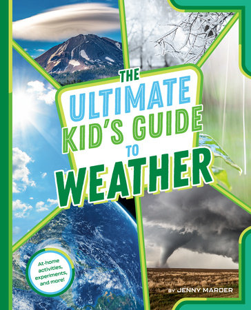 The Ultimate Kid's Guide to Weather by Jenny Marder