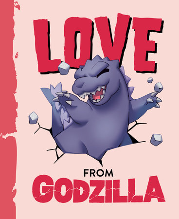 Love from Godzilla by Olivia Luchini; Illustrated by Jordan Brandley and Milo Moore