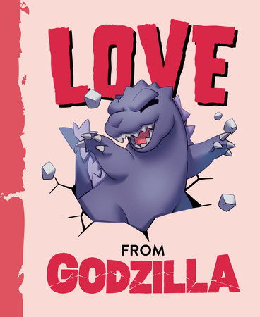 Love from Godzilla by Olivia Luchini; Illustrated by Jordan Bradley and Milo Moore