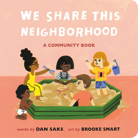 We Share This Neighborhood by Dan Saks; Illustrated by Brooke Smart