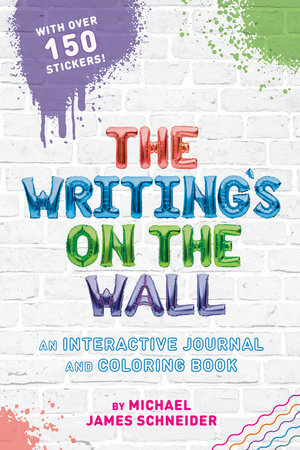 The Writing's on the Wall by Michael James Schneider