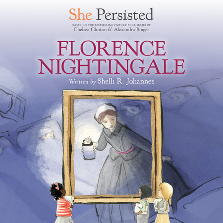 She Persisted: Florence Nightingale by Shelli R. Johannes and Chelsea Clinton