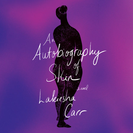 An Autobiography of Skin by Lakiesha Carr