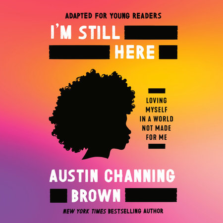 I'm Still Here (Adapted for Young Readers) by Austin Channing Brown