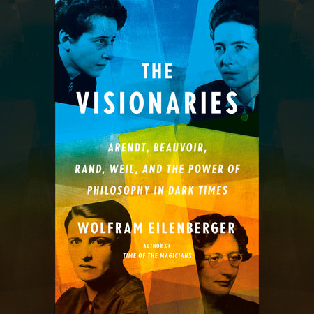 The Visionaries by Wolfram Eilenberger