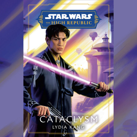 Star Wars: Cataclysm (The High Republic) by Lydia Kang