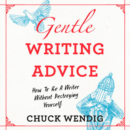 Gentle Writing Advice by Chuck Wendig