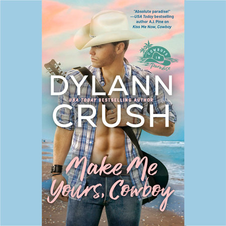 Make Me Yours, Cowboy by Dylann Crush