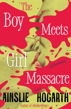 Boy Meets Girl Massacre (Annotated) by Ainslie Hogarth