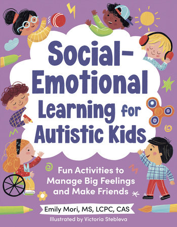 Social-Emotional Learning for Autistic Kids by Emily Mori, MS, LCPC, CAS