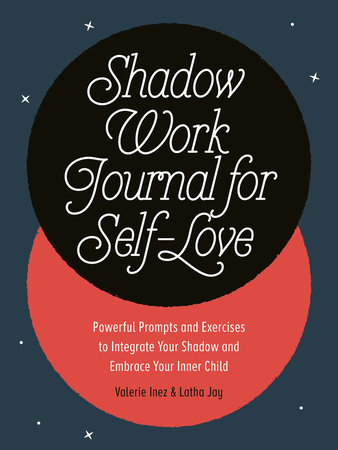 Shadow Work Journal for Self-Love by Latha Jay and Valerie Inez