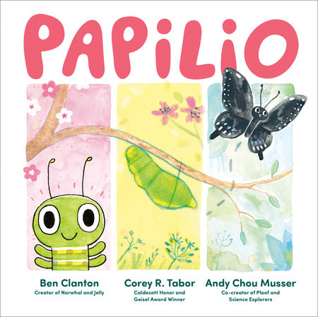 Papilio by Ben Clanton, Corey R. Tabor and Andy Chou Musser