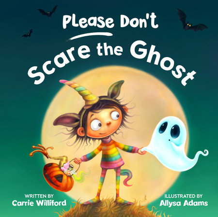 Please Don't Scare the Ghost by Carrie Williford