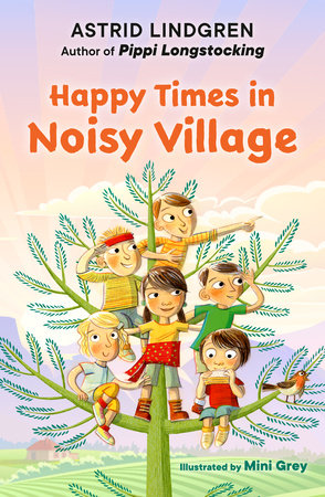 Happy Times in Noisy Village by Astrid Lindgren