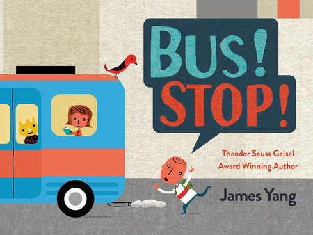 Bus! Stop! by James Yang