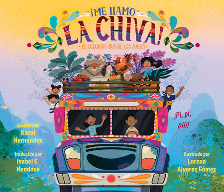 ¡Me llamo la Chiva!: El colorido bus de los Andes by Karol Hernández