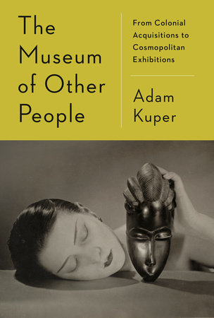 The Museum of Other People by Adam Kuper