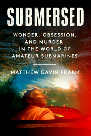 Submersed by Matthew Gavin Frank