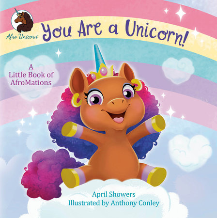You Are a Unicorn!: A Little Book of AfroMations by April Showers