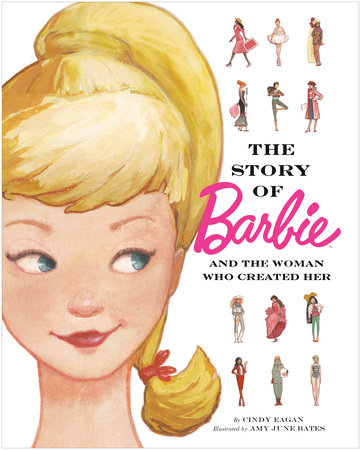 The Story of Barbie and the Woman Who Created Her (Barbie) by Cindy Eagan