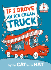 If I Drove an Ice Cream Truck--by the Cat in the Hat