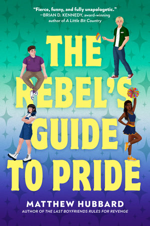 The Rebel's Guide to Pride by Matthew Hubbard