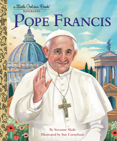 Pope Francis: A Little Golden Book Biography by Suzanne Slade