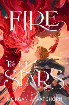 Fire to the Stars by Morgan J. Watchorn