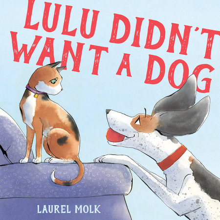 Lulu Didn't Want a Dog by Laurel Molk