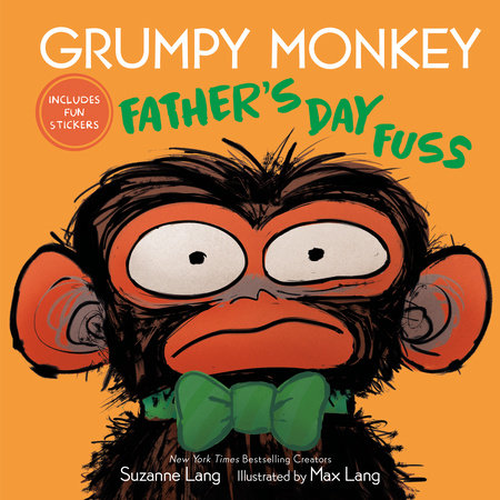 Grumpy Monkey Father's Day Fuss by Suzanne Lang; illustrated by Max Lang