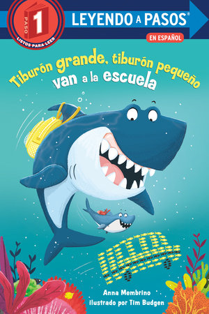 Tiburón grande, tiburón pequeño van a la escuela (Big Shark, Little Shark Go to School) by Anna Membrino