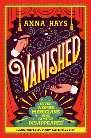 Vanished: Seven Women Magicians Who Simply Disappeared by Anna Hays