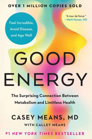 Good Energy by Casey Means, MD, Calley Means