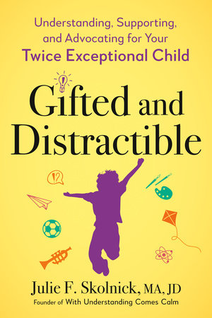 Gifted and Distractible by Julie F. Skolnick