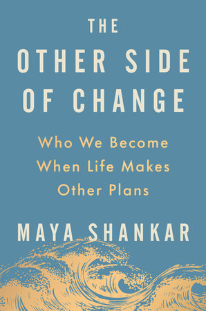 The Other Side of Change by Maya Shankar