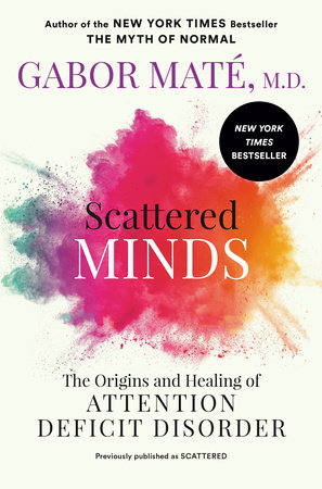 Scattered Minds by Gabor Maté, MD