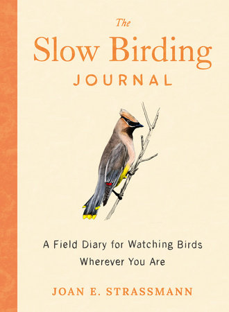 The Slow Birding Journal by Joan E. Strassmann