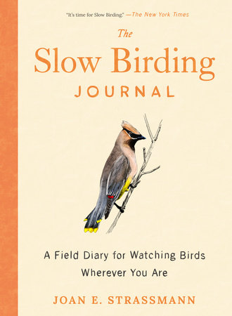 The Slow Birding Journal by Joan E. Strassmann