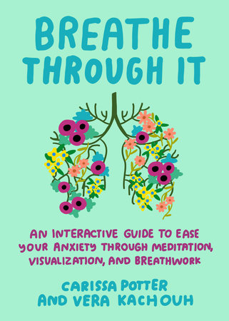 Breathe Through It by Carissa Potter and Vera Kachouh