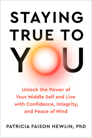 Staying True to You by Patricia Faison Hewlin, PhD