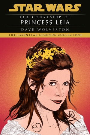 The Courtship of Princess Leia: Star Wars Legends by Dave Wolverton