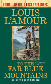 To the Far Blue Mountains: The Sacketts (Louis L'Amour's Lost Treasures)