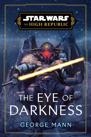 Star Wars The Eye of Darkness The High Republic by George Mann