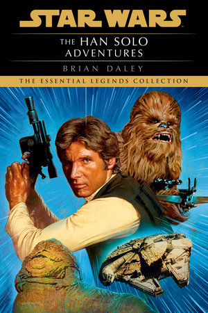 The Han Solo Adventures: Star Wars Legends by Brian Daley