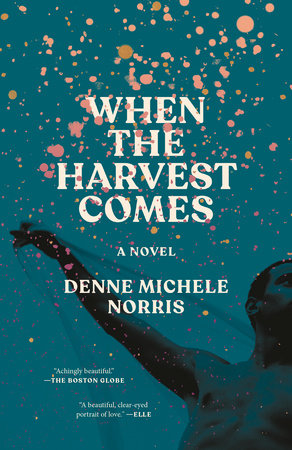 When the Harvest Comes by Denne Michele Norris