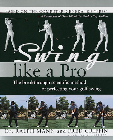 Swing Like a Pro by Ralph Mann and Fred Griffin
