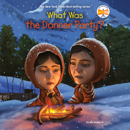 What Was the Donner Party? by Ben Hubbard and Who HQ