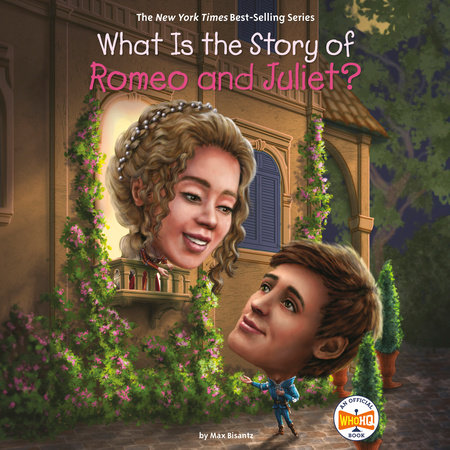 What Is the Story of Romeo and Juliet? by Max Bisantz and Who HQ