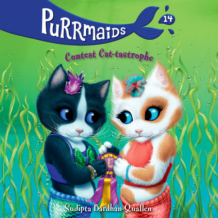 Purrmaids #14: Contest Cat-tastrophe by Sudipta Bardhan-Quallen